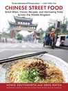 Cover image for Chinese Street Food: Small Bites, Classic Recipes, and Harrowing Tales Across the Middle Kingdom